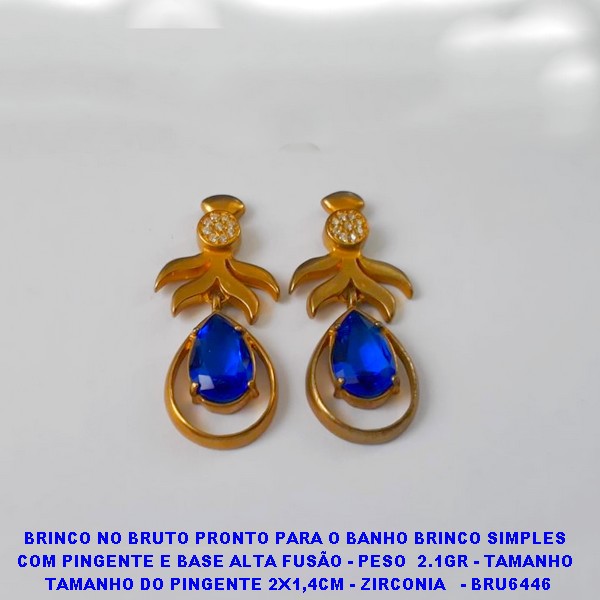 BRINCO NO BRUTO PRONTO PARA O BANHO BRINCO SIMPLES  COM PINGENTE E BASE ALTA FUSÃO - PESO  2.1GR - TAMANHO  TAMANHO DO PINGENTE 2X1,4CM - ZIRCONIA   - BRU6446
