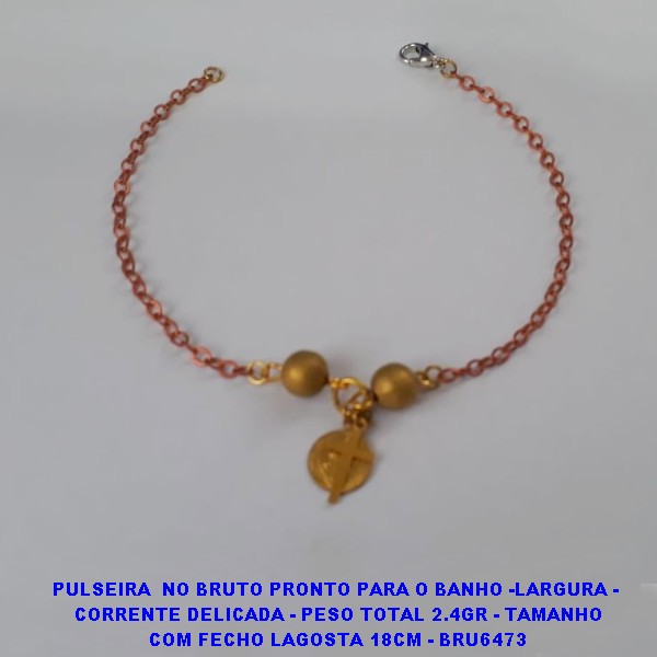 PULSEIRA  NO BRUTO PRONTO PARA O BANHO -LARGURA -  CORRENTE DELICADA - PESO TOTAL 2.4GR - TAMANHO COM FECHO LAGOSTA 18CM - BRU6473