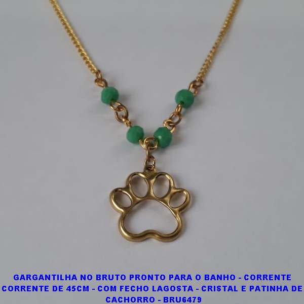 GARGANTILHA NO BRUTO PRONTO PARA O BANHO - CORRENTE DELICADA COM CORRENTE DE 45CM - COM FECHO LAGOSTA - CRISTAL E PATINHA DE  CACHORRO - BRU6480