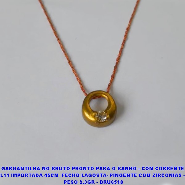 GARGANTILHA NO BRUTO PRONTO PARA O BANHO - COM CORRENTE  L11 IMPORTADA 45CM  FECHO LAGOSTA- PINGENTE COM ZIRCONIAS -  PESO 2,3GR - BRU6518