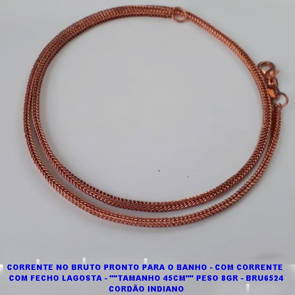 CORRENTE NO BRUTO PRONTO PARA O BANHO - COM CORRENTE  COM FECHO LAGOSTA - ""TAMANHO 45CM"" PESO 8GR - BRU6524 CORDÃO INDIANO
