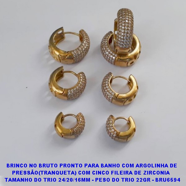 BRINCO *** NO BRUTO PRONTO PARA BANHO COM ARGOLINHA DE  PRESSÃO(TRANQUETA) COM CINCO FILEIRA DE ZIRCONIA   TAMANHO DO TRIO 24/20/16MM - PESO DO TRIO 22GR - BRU6594