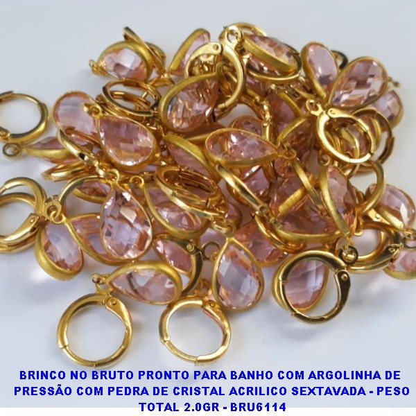 BRINCO NO BRUTO PRONTO PARA BANHO COM ARGOLINHA DE  PRESSÃO COM PEDRA DE CRISTAL ACRILICO SEXTAVADA - PESO TOTAL 2.0GR - BRU6114