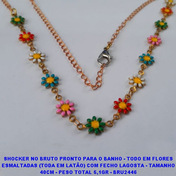 SHOCKER NO BRUTO PRONTO PARA O BANHO - TODO EM FLORES ESMALTADAS (TODA EM LATÃO) COM FECHO LAGOSTA - TAMANHO 40CM - PESO TOTAL 5,1GR - BRU2446