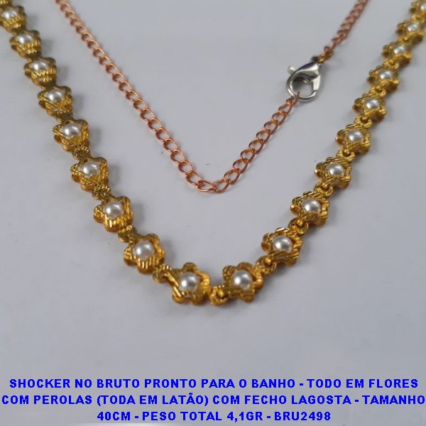 SHOCKER NO BRUTO PRONTO PARA O BANHO - TODO EM FLORES COM PEROLAS (TODA EM LATÃO) COM FECHO LAGOSTA - TAMANHO 40CM - PESO TOTAL 4,1GR - BRU2498