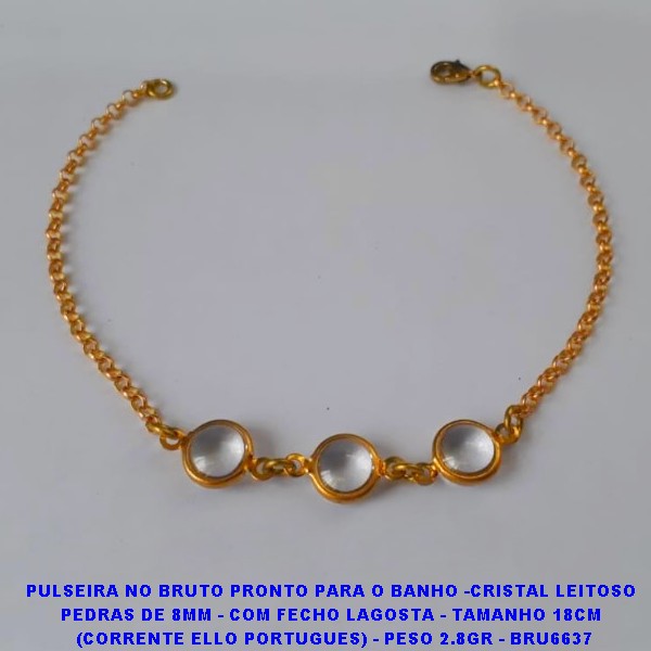 PULSEIRA NO BRUTO PRONTO PARA O BANHO -CRISTAL LEITOSO PEDRAS DE 8MM - COM FECHO LAGOSTA - TAMANHO 18CM  (CORRENTE ELLO PORTUGUES) - PESO 2.8GR - BRU6637