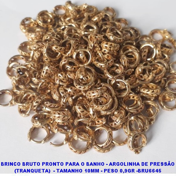 BRINCO NO BRUTO PRONTO PARA O BANHO - ARGOLINHA DE PRESSÃO (TRANQUETA) TODO TRABALHADO - TAMANHO 10MM - PESO 0,9GR -BRU6645