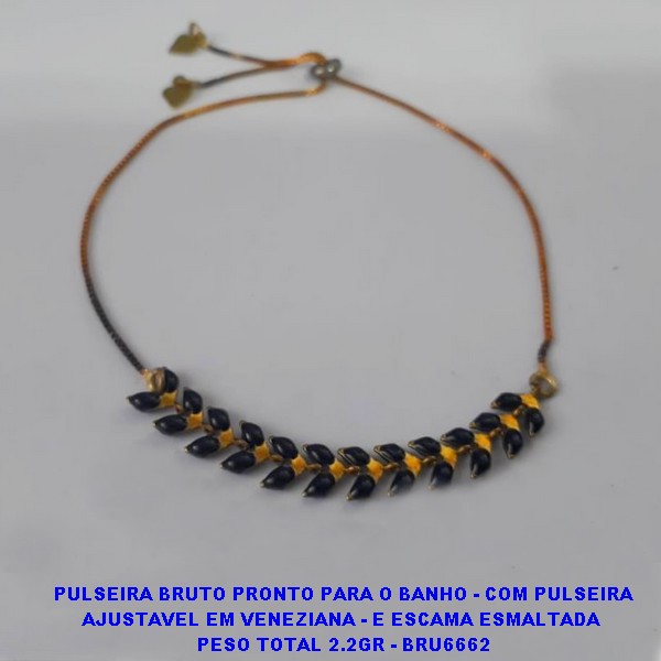 PULSEIRA BRUTO PRONTO PARA O BANHO - COM COM PULSEIRA AJUSTAVEL EM VENEZIANA - E ESCAMA ESMALTADA  PESO TOTAL 2.2GR - BRU6662