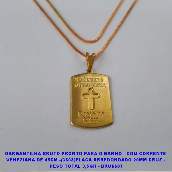 GARGANTILHA NO BRUTO PRONTO PARA O BANHO - COM CORRENTE VENEZIANA DE 45CM -(3808)PLACA ARREDONDADO 20MM CRUZ - PESO TOTAL 3,5GR -  BRU6687