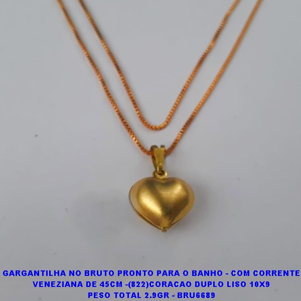 GARGANTILHA NO BRUTO PRONTO PARA O BANHO - COM CORRENTE VENEZIANA DE 45CM -(822)CORACAO DUPLO LISO 10X9 PESO TOTAL 2.9GR - BRU6689