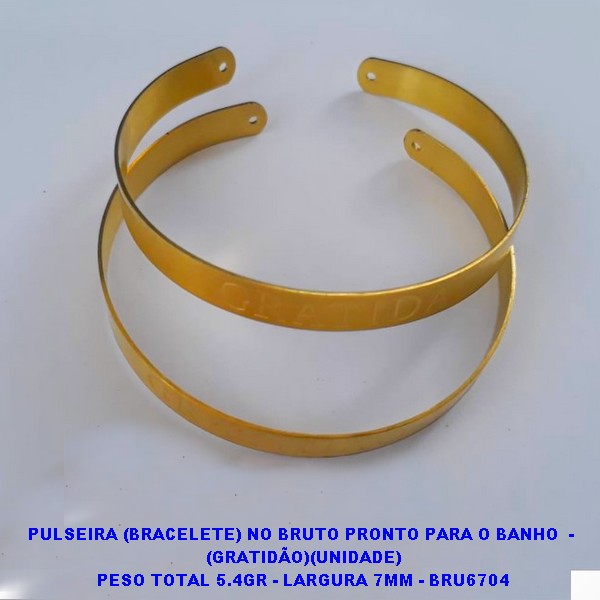 PULSEIRA (BRACELETE) NO BRUTO PRONTO PARA O BANHO (3.2419)  -  (GRATIDÃO)(UNIDADE) PESO TOTAL 5.4GR - LARGURA 7MM - BRU6704