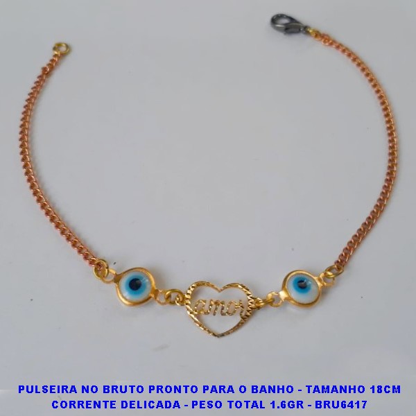 PULSEIRA NO BRUTO PRONTO PARA O BANHO - TAMANHO 18CM CORRENTE DELICADA - PESO TOTAL 1.6GR - BRU6417