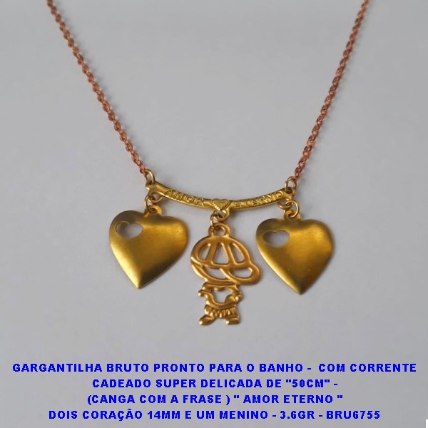 GARGANTILHA BRUTO PRONTO PARA O BANHO -  COM CORRENTE CADEADO SUPER DELICADA DE "50CM" - (CANGA COM A FRASE ) " AMOR ETERNO " DOIS CORAÇÃO 14MM E UM MENINO - 3.6GR - BRU6755
