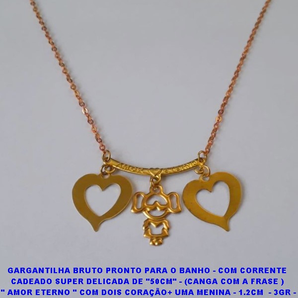 GARGANTILHA BRUTO PRONTO PARA O BANHO(CX114) - COM CORRENTE  CADEADO SUPER DELICADA DE "50CM" - (CANGA COM A FRASE )  " AMOR ETERNO " COM DOIS CORAÇÃO+ UMA MENINA - 1.2CM  - 3GR -  BRU6759