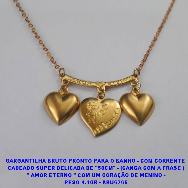 GARGANTILHA BRUTO PRONTO PARA O BANHO - COM CORRENTE  CADEADO SUPER DELICADA DE "50CM" - (CANGA COM A FRASE )  " AMOR ETERNO " COM UM CORAÇÃO DE MENINO -  PESO 4.1GR - BRU6765
