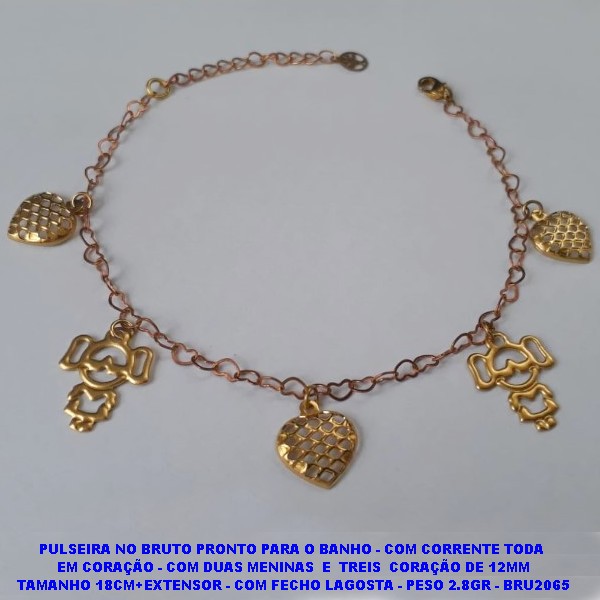 PULSEIRA NO BRUTO PRONTO PARA O BANHO - COM CORRENTE TODA  EM CORAÇÃO - COM DUAS MENINAS  E  TREIS  CORAÇÃO DE 12MM TAMANHO 18CM+EXTENSOR - COM FECHO LAGOSTA - PESO 2.8GR - BRU2065