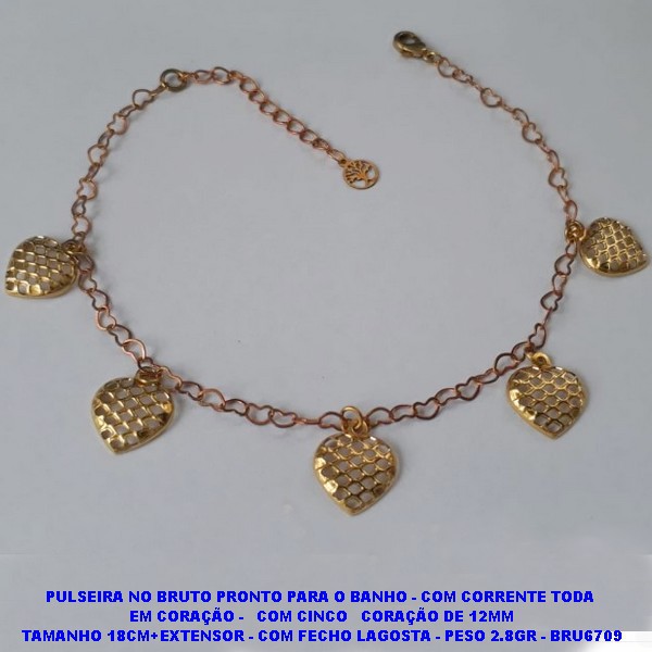 PULSEIRA NO BRUTO PRONTO PARA O BANHO - COM CORRENTE TODA  EM CORAÇÃO -   COM CINCO   CORAÇÃO DE 12MM TAMANHO 18CM+EXTENSOR - COM FECHO LAGOSTA - PESO 2.8GR - BRU6709