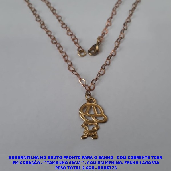 GARGANTILHA NO BRUTO PRONTO PARA O BANHO - COM CORRENTE TODA  EM CORAÇÃO - " TAMANHO 50CM " - COM UM MENINO- FECHO LAGOSTA PESO TOTAL 2.6GR - BRU6776