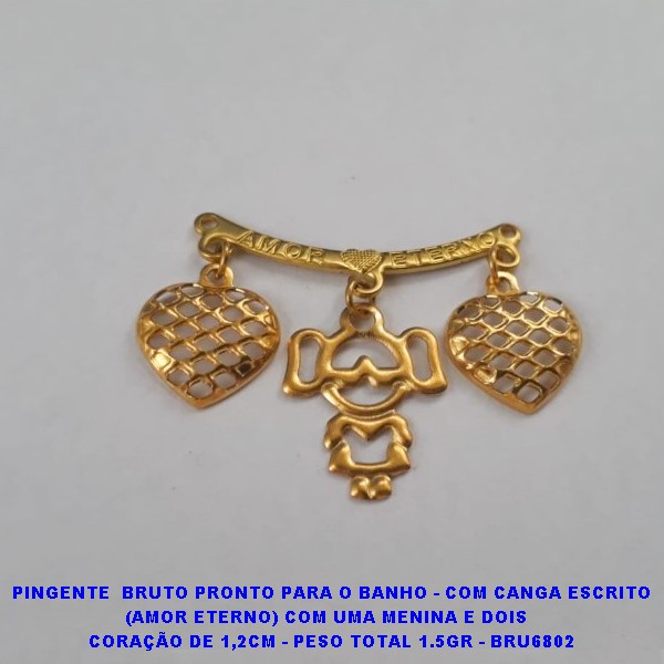 PINGENTE  BRUTO PRONTO PARA O BANHO - COM CANGA ESCRITO (AMOR ETERNO) COM UMA MENINA E DOIS   CORAÇÃO DE 1,2CM - PESO TOTAL 1.5GR - BRU6802