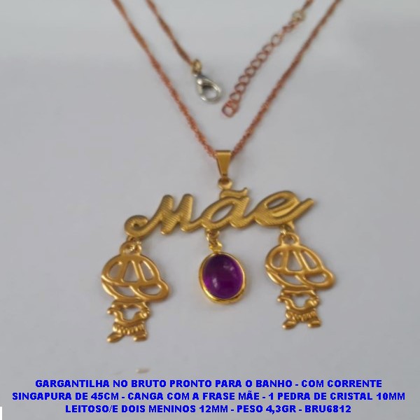 GARGANTILHA NO BRUTO PRONTO PARA O BANHO - COM CORRENTE SINGAPURA DE 45CM - CANGA COM A FRASE MÃE - 1 PEDRA DE CRISTAL 10MM LEITOSO/E DOIS MENINOS 12MM - PESO 4,3GR - BRU6812