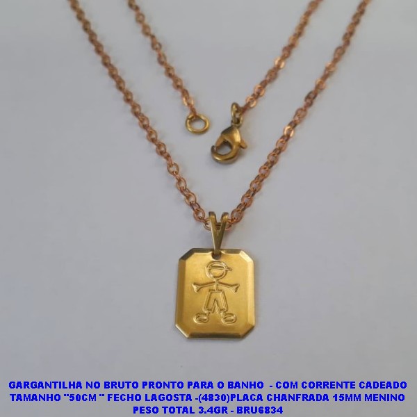 GARGANTILHA NO BRUTO PRONTO PARA O BANHO  - COM CORRENTE CADEADO TAMANHO "50CM " COM FECHO LAGOSTA -(4830)PLACA CHANFRADA 15MM MENINO PESO TOTAL 3.4GR - BRU6834