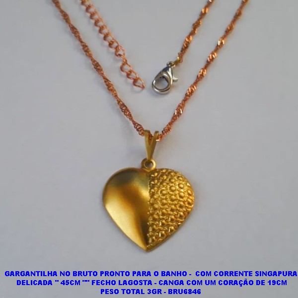 GARGANTILHA NO BRUTO PRONTO PARA O BANHO -  COM CORRENTE SINGAPURA  DELICADA '' 45CM "" FECHO LAGOSTA - CANGA COM UM CORAÇÃO DE 19CM PESO TOTAL 3GR - BRU6846