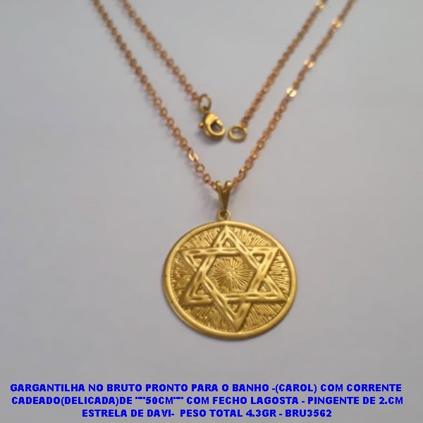 GARGANTILHA NO BRUTO PRONTO PARA O BANHO -(CAROL) COM CORRENTE  CADEADO(DELICADA)DE ""50CM"" COM FECHO LAGOSTA - PINGENTE DE 2.CM ESTRELA DE DAVI-  PESO TOTAL 4.3GR - BRU3562
