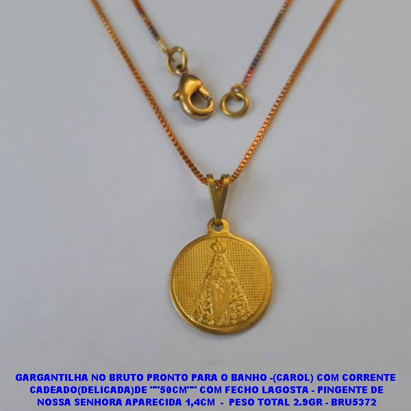GARGANTILHA NO BRUTO PRONTO PARA O BANHO -(CAROL) COM CORRENTE  VENEZIANA )DE ""50CM"" COM FECHO LAGOSTA - PINGENTE DE NOSSA SENHORA APARECIDA 1,4CM  -  PESO TOTAL 2.9GR - BRU5372