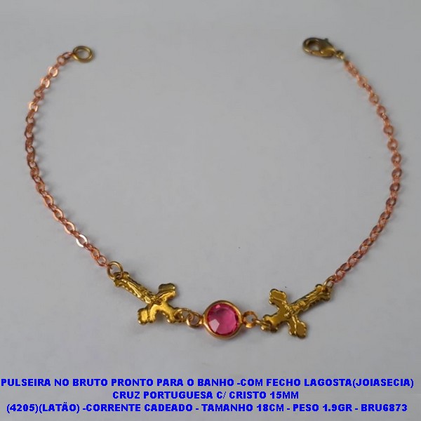 PULSEIRA NO BRUTO PRONTO PARA O BANHO -COM FECHO LAGOSTA(JOIASECIA) CRUZ PORTUGUESA C/ CRISTO 15MM  (4205)(LATÃO) -CORRENTE CADEADO - TAMANHO 18CM - PESO 1.9GR - BRU6873