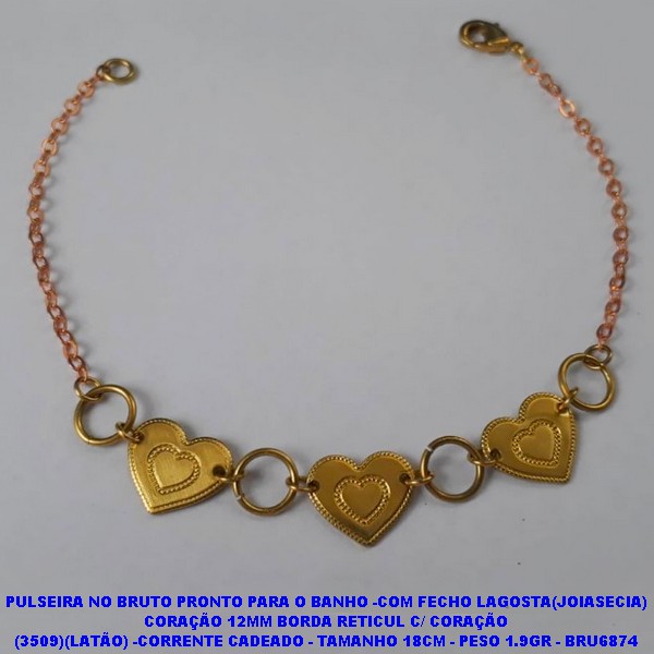 PULSEIRA NO BRUTO PRONTO PARA O BANHO -COM FECHO LAGOSTA(JOIASECIA) CORAÇÃO 12MM BORDA RETICUL C/ CORAÇÃO (3509)(LATÃO) -CORRENTE CADEADO - TAMANHO 18CM - PESO 1.9GR - BRU6874