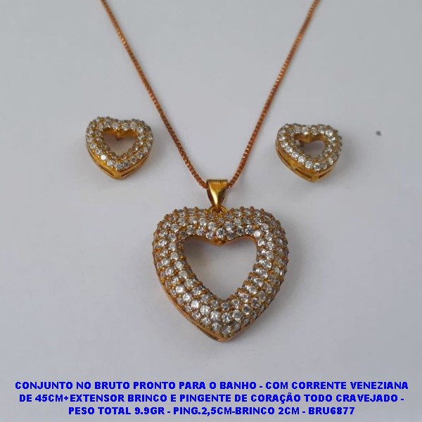 CONJUNTO NO BRUTO PRONTO PARA O BANHO - COM CORRENTE VENEZIANA DE 45CM+EXTENSOR BRINCO E PINGENTE DE CORAÇÃO TODO CRAVEJADO - PESO TOTAL 9.9GR - PING.2,5CM-BRINCO 2CM - BRU6877
