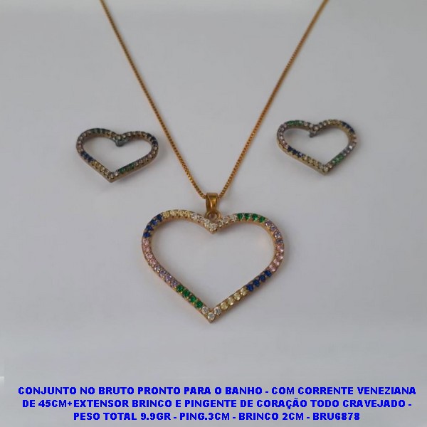 CONJUNTO NO BRUTO PRONTO PARA O BANHO - COM CORRENTE VENEZIANA DE 45CM+EXTENSOR BRINCO E PINGENTE DE CORAÇÃO TODO CRAVEJADO - PESO TOTAL 9.9GR - PING.3CM - BRINCO 2CM - BRU6878