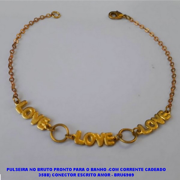 PULSEIRA NO BRUTO PRONTO PARA O BANHO(CX104) -COM CORRENTE CADEADO 3588) CONECTOR ESCRITO AMOR - BRU6909