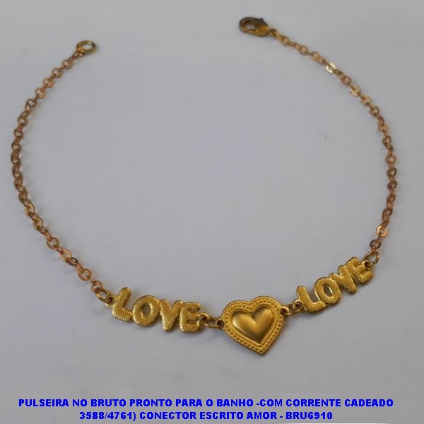 PULSEIRA NO BRUTO PRONTO PARA O BANHO -COM CORRENTE CADEADO 3588/4761) CONECTOR ESCRITO AMOR - BRU6910