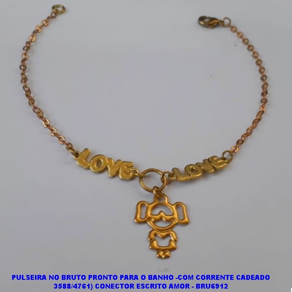 PULSEIRA NO BRUTO PRONTO PARA O BANHO -COM CORRENTE CADEADO 3588) CONECTOR ESCRITO AMOR - BRU6912