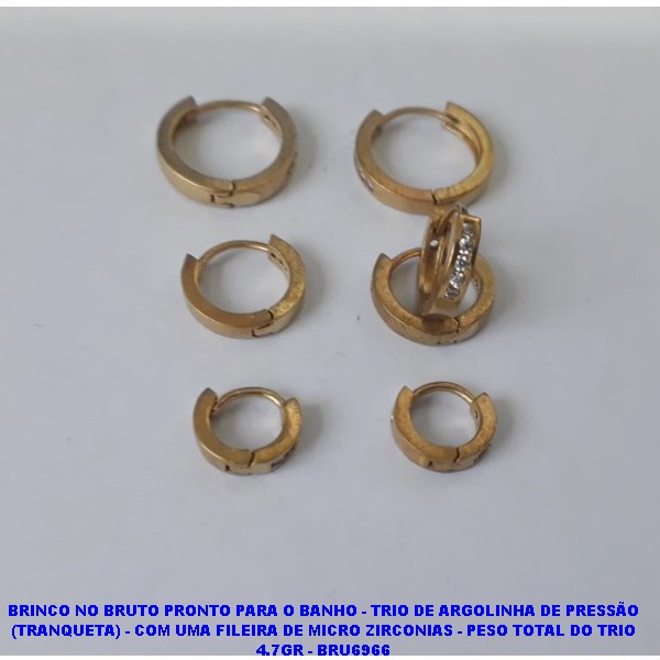 BRINCO NO BRUTO PRONTO PARA O BANHO - TRIO DE ARGOLINHA DE PRESSÃO (TRANQUETA) - COM UMA FILEIRA DE MICRO ZIRCONIAS - PESO TOTAL DO TRIO 4.7GR - BRU6966