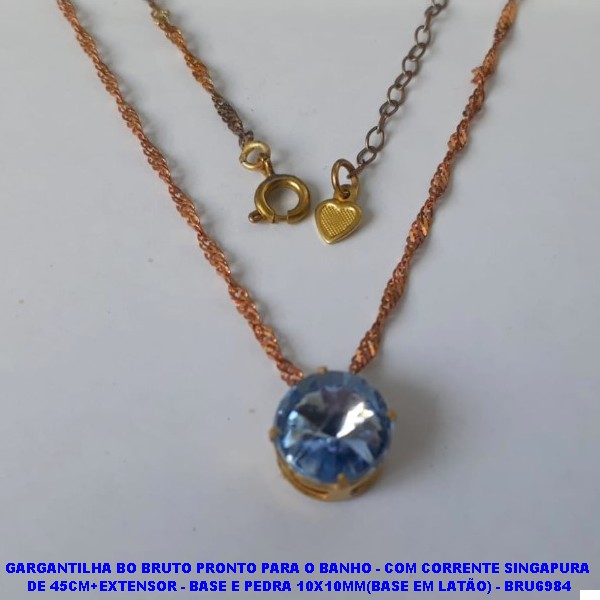GARGANTILHA BO BRUTO PRONTO PARA O BANHO - COM CORRENTE SINGAPURA  DE 45CM+EXTENSOR - BASE E PEDRA 10X10MM(BASE EM LATÃO) - BRU6984