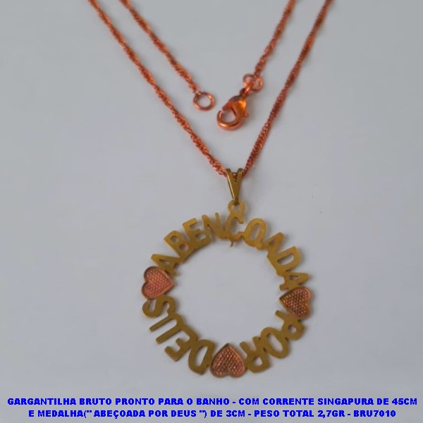GARGANTILHA BRUTO PRONTO PARA O BANHO(CX74) - COM CORRENTE SINGAPURA DE 45CM E MEDALHA(" ABEÇOADA POR DEUS ") DE 3CM - PESO TOTAL 2,7GR - BRU7010