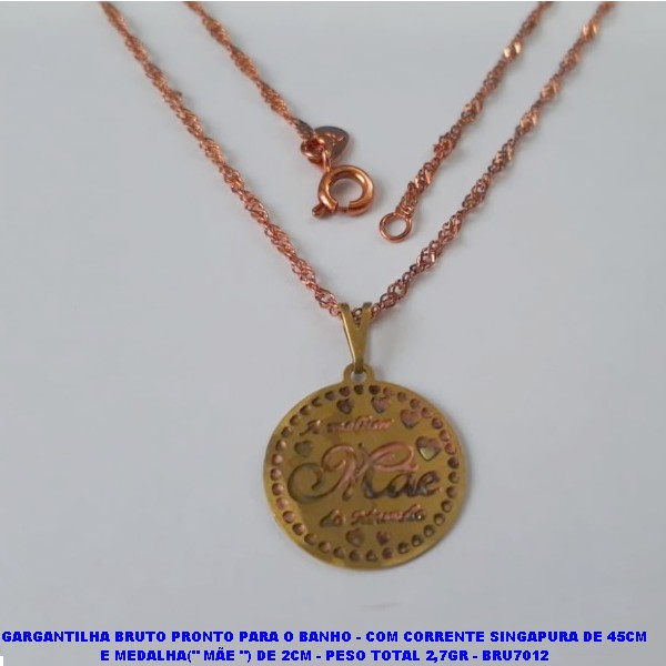 GARGANTILHA BRUTO PRONTO PARA O BANHO(CX74) - COM CORRENTE SINGAPURA DE 45CM E MEDALHA(" MÃE ") DE 2CM - PESO TOTAL 2,7GR - BRU7012