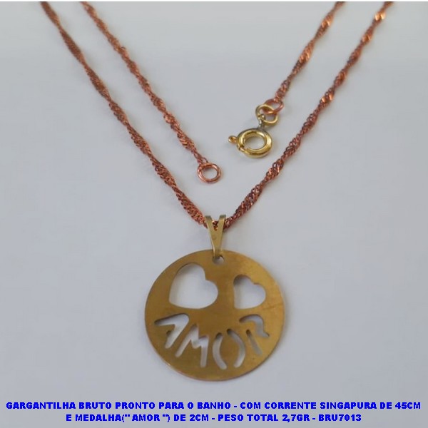 GARGANTILHA BRUTO PRONTO PARA O BANHO(CX74) - COM CORRENTE SINGAPURA DE 45CM E MEDALHA(" AMOR ") DE 2CM - PESO TOTAL 2,7GR - BRU7013