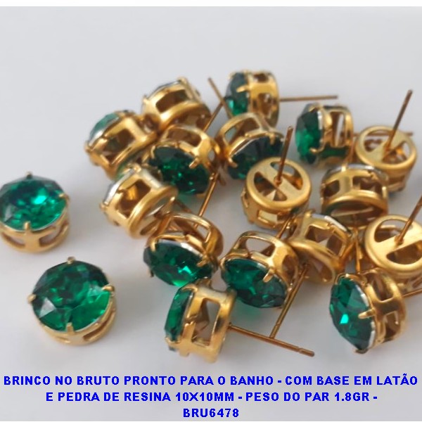 BRINCO NO BRUTO PRONTO PARA O BANHO - COM BASE EM LATÃO E PEDRA DE RESINA 10X10MM - PESO DO PAR 1.8GR - BRU6478