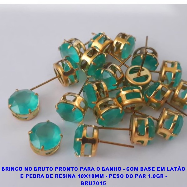 BRINCO NO BRUTO PRONTO PARA O BANHO(CX105) - COM BASE EM LATÃO E PEDRA DE RESINA 10X10MM - PESO DO PAR 1.8GR - BRU7015