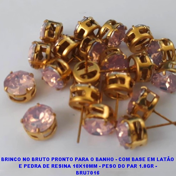 BRINCO NO BRUTO PRONTO PARA O BANHO - COM BASE EM LATÃO E PEDRA DE RESINA 10X10MM - PESO DO PAR 1.8GR - BRU7016