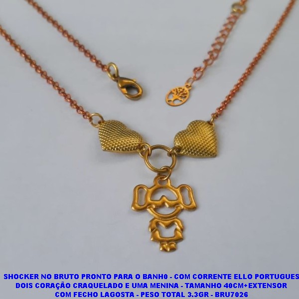 SHOCKER NO BRUTO PRONTO PARA O BANH0 - (4763)COM CORRENTE ELLO PORTUGUES DOIS CORAÇÃO CRAQUELADO E UMA MENINA - TAMANHO 40CM+EXTENSOR COM FECHO LAGOSTA - PESO TOTAL 3.3GR - BRU7026