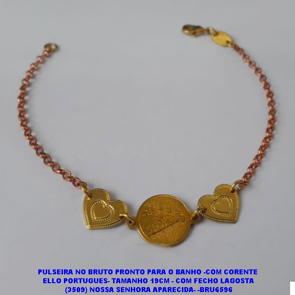 PULSEIRA NO BRUTO PRONTO PARA O BANHO -COM CORENTE  ELLO PORTUGUES- TAMANHO 19CM - COM FECHO LAGOSTA (3509) NOSSA SENHORA APARECIDA- -BRU6596