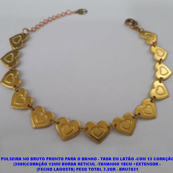 PULSEIRA NO BRUTO PRONTO PARA O BANHO - TADA EM LATÃO -COM 13 CORAÇÃO (3509)CORAÇÃO 12MM BORDA RETICUL -TAMANHO 18CM +EXTENSOR -  (FECHO LAGOSTA) PESO TOTAL 7.2GR - BRU7031