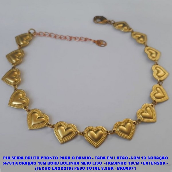 PULSEIRA BRUTO PRONTO PARA O BANHO - TADA EM LATÃO -COM 13 CORAÇÃO (4761)CORAÇÃO 10M BORD BOLINHA MEIO LISO  -TAMANHO 18CM +EXTENSOR -  (FECHO LAGOSTA) PESO TOTAL 8.8GR - BRU6071