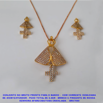 CONJUNTO NO BRUTO PRONTO PARA O BANHO(CX60) -  COM CORRENTE VENEZIANA DE 45CM+EXTENSOR - PESO TOTAL DE 8.4GR - BRINCO E PINGENTE DE NOSSA  SENHORA APARECIDA/TODA CRAVEJADA  - BRU7049