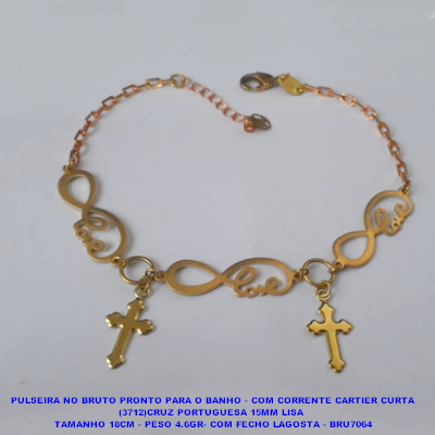 PULSEIRA NO BRUTO PRONTO PARA O BANHO - COM CORRENTE CARTIER CURTA (3712)CRUZ PORTUGUESA 15MM LISA  TAMANHO 18CM - PESO 4.6GR- COM FECHO LAGOSTA - BRU7064