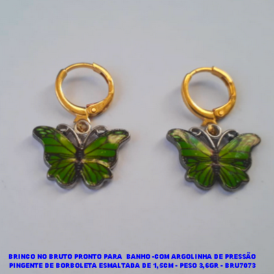 BRINCO NO BRUTO PRONTO PARA  BANHO(CX79) -COM ARGOLINHA DE PRESSÃO PINGENTE DE BORBOLETA ESMALTADA DE 1,5CM - PESO 3,6GR - BRU7073